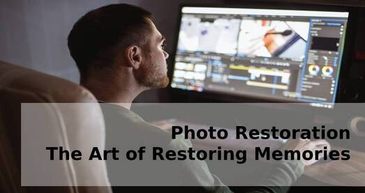 Photo Restoration -The Art of Restoring Memories